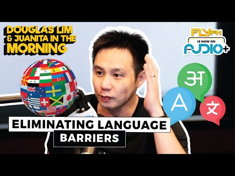 Eliminating Language Barriers | Douglas Lim & Juanita In The Morning