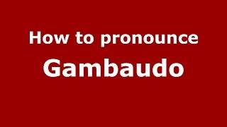 How to pronounce Gambaudo