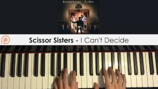 Scissor Sisters - I Can't Decide (Piano Cover) | Patreon Dedication #127
