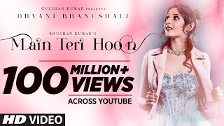 Main Teri Hoon Song  Dhvani Bhanushali  Sachin - J