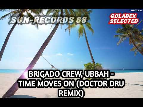Brigado Crew, Ubbah - Time Moves On (Doctor Dru Remix)