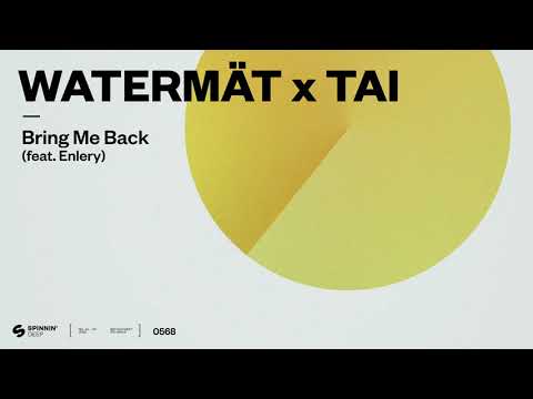 Watermät x TAI - Bring Me Back (feat. Enlery) [Official Audio]