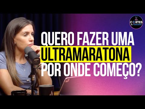 COMO FAZER UMA ULTRA MARATONA? Será que EU AGUENTO?