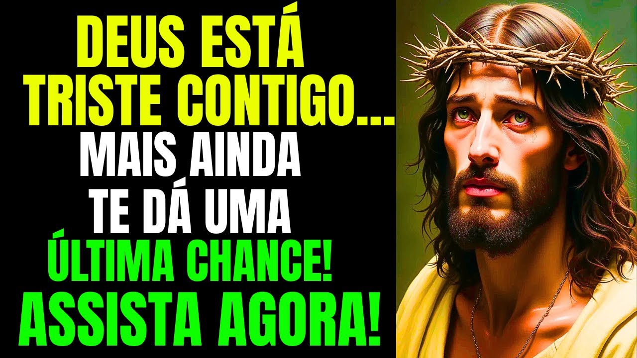 🛑DEUS ESTÁ TRISTE CONTIGO. . . MAS AINDA TE DÁ UMA ÚLTIMA CHANCE! MENSAGEM DE DEUS