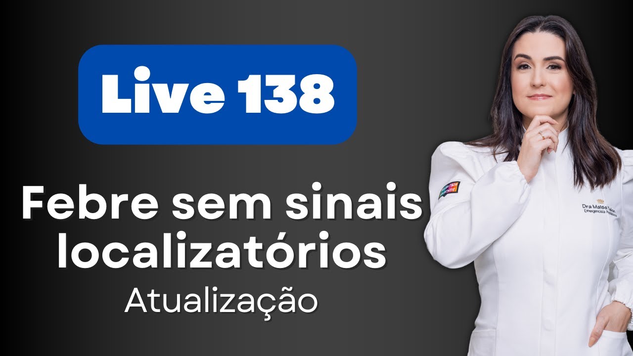 LIVE 138 - Febre sem sinais localizatórios