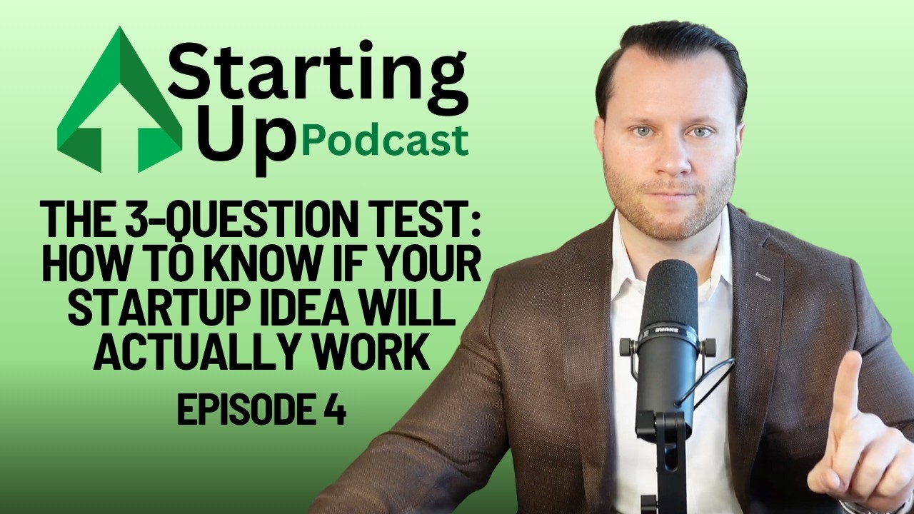 The 3-Question Test: How to Know If Your Startup Idea Will Actually Work | #4 Starting Up Podcast