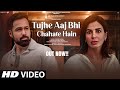 New Song 2025 New Hindi Song Tujhe Aaj Bhi Chahte Hai Emraan Hashmi Romantic Song Video
