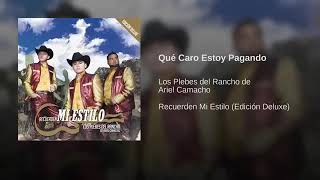 Qué Caro Estoy Pagando - Los Plebes Del Rancho De Ariel Camacho