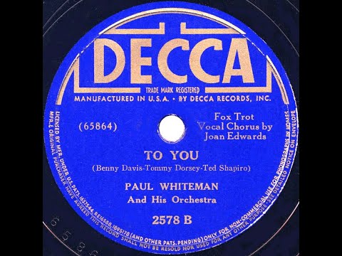 1939 Paul Whiteman - To You (Joan Edwards, vocal)