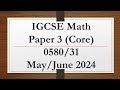 IGCSE Mathematics Paper 3 Core 0580 31 May June 2024