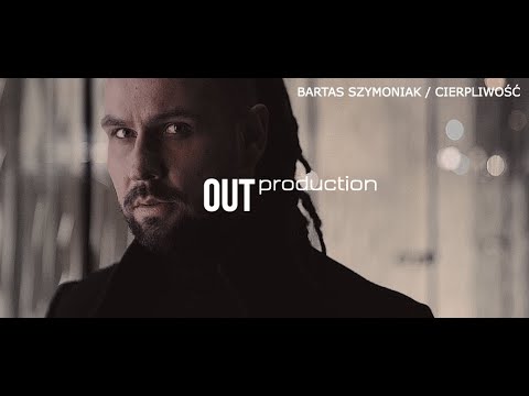 BARTAS SZYMONIAK - Cierpliwość [OFFICIAL VIDEO]