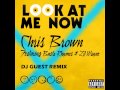 Chris Brown Look At Me Now DJ Guest Electro House Remix