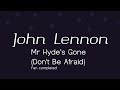 Mr Hyde's Gone  Don't Be Afraid John Lennon Fan Made