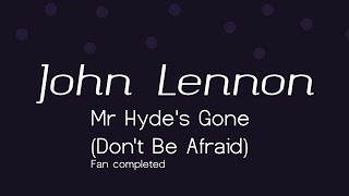 Mr Hyde's Gone  Don't Be Afraid John Lennon Fan Made