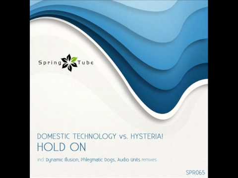 Domestic Technology vs. Hysteria - Hold On (Phlegmatic Dogs Remix) - Spring Tube