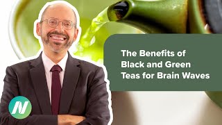The Benefits of Black and Green Teas for Brain Waves
