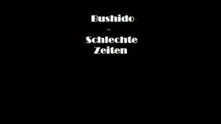 Bushido - Schlechte Zeiten