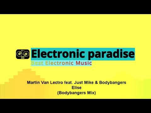 Martin Van Lectro feat. Just Mike & Bodybangers  - Elise (Bodybangers Mix)