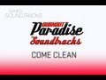 Burnout Paradise Soundtrack °32 Come Clean 