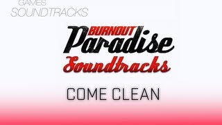 Burnout Paradise Soundtrack °32 Come Clean
