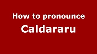 How to pronounce Căldăraru