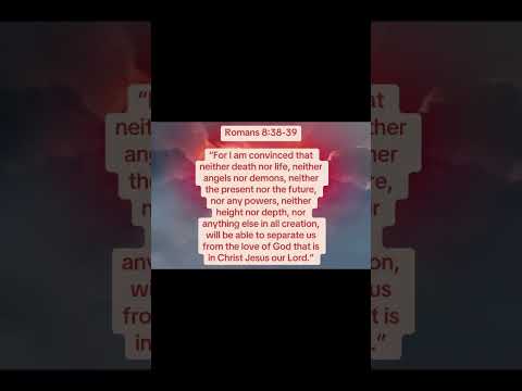 Romans chapter 8:38-39 #christianmotivation #bibleverseoftheday #godsloveheals #evangelist