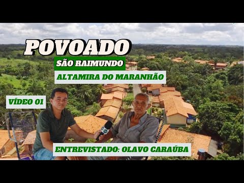 Conheça a incrível história do povoado São Raimundo em Altamira-MA. Entrevistamos seu Olavo Caraúba