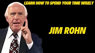 Learn How To Spend Your Time Wisely | Jim Rohn Motivational