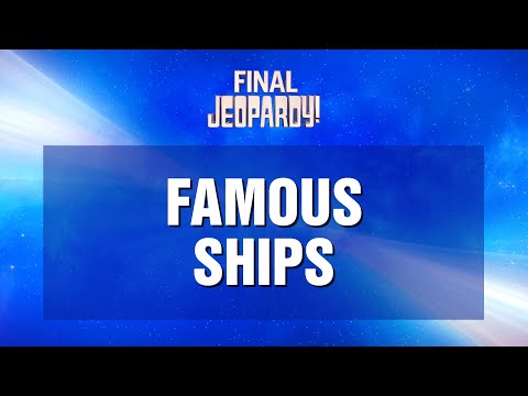 Famous Ships | Final Jeopardy! | JEOPARDY!