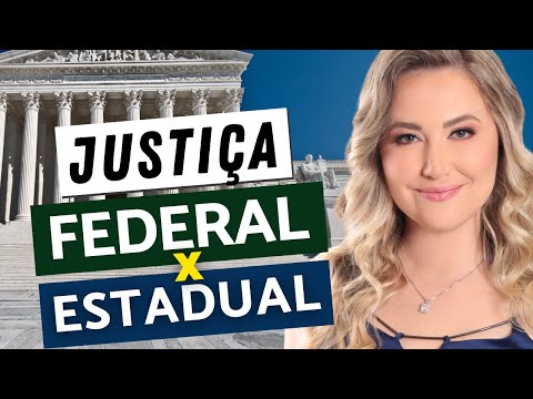 JUSTIÇA FEDERAL X JUSTIÇA ESTADUAL - Qual a diferença? O que julgam? | Competência Constitucional