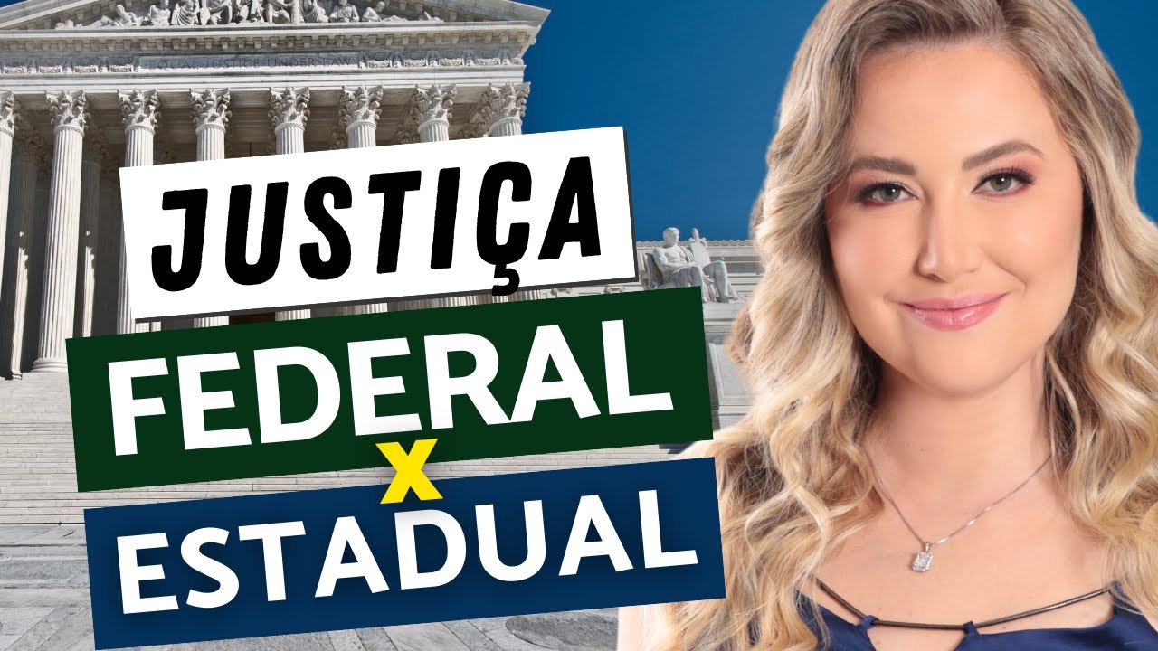 JUSTIÇA FEDERAL X JUSTIÇA ESTADUAL - Qual a diferença? O que julgam? | Competência Constitucional