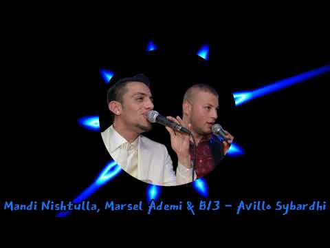 Mandi Nishtulla, Marsel Ademi & B13 - Avillo Sybardhi