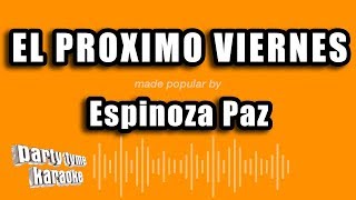 Espinoza Paz - El Proximo Viernes (Versión Karaoke)