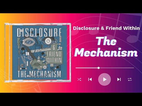 Disclosure & Friend Within - The Mechanism