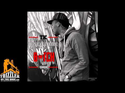 TK ft. Chip$ Black, Nikatine - My B!tch [Prod. TK] [Thizzler.com Exclusive]
