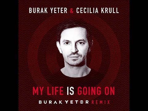 Burak Yeter & Cecilia Krull - My Life Is Going On (Lyric)
