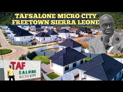 HE  BUILT SIERRA LEONE FIRST MICRO CITY IN FREETOWN WEST AFRICA 