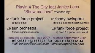 Playin' 4 The City "Show me love" (DJ Deep & O. Portal's main vocal) 2001 Straight Up Recordings