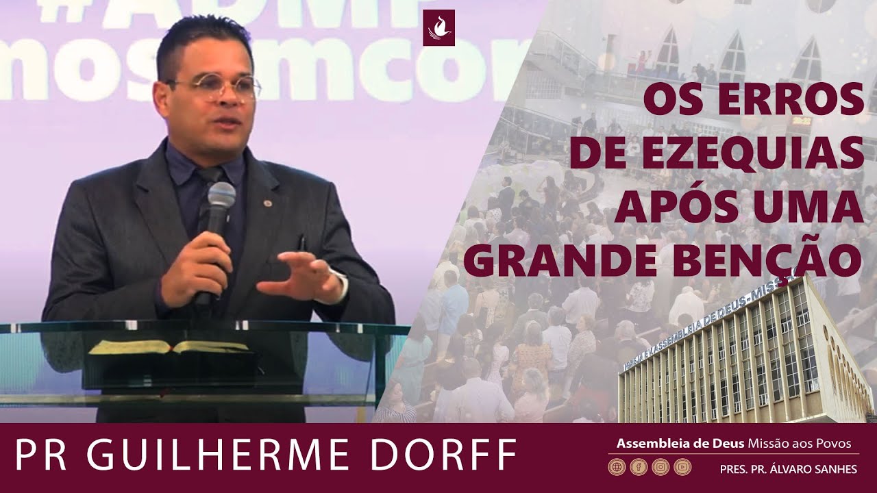 OS ERROS DE EZEQUIAS APÓS UMA GRANDE BENÇÃO - Pr Guilherme Dorff