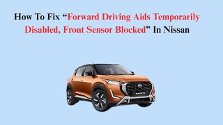 Forward Driving Aids Temporarily Disabled Front Sensor Blocked