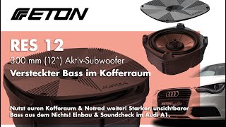 ETON RES 12" Aktiv-Subwoofer für dein Auto. Versteckter Bass in der Reserveradmulde | Einbau Audi A1