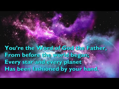 You’re the Word of God the Father (Across the Lands - 6vv+refrain) [with lyrics for congregations]