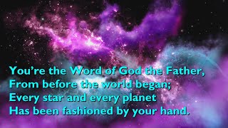 You’re the Word of God the Father (Across the Lands - 6vv+refrain) [with lyrics for congregations]