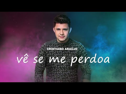Vê Se Me Perdoa - Cristiano Araújo