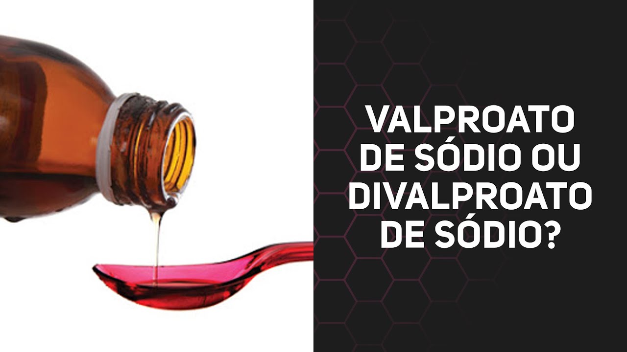 Valproato de sódio ou divalproato de sódio?