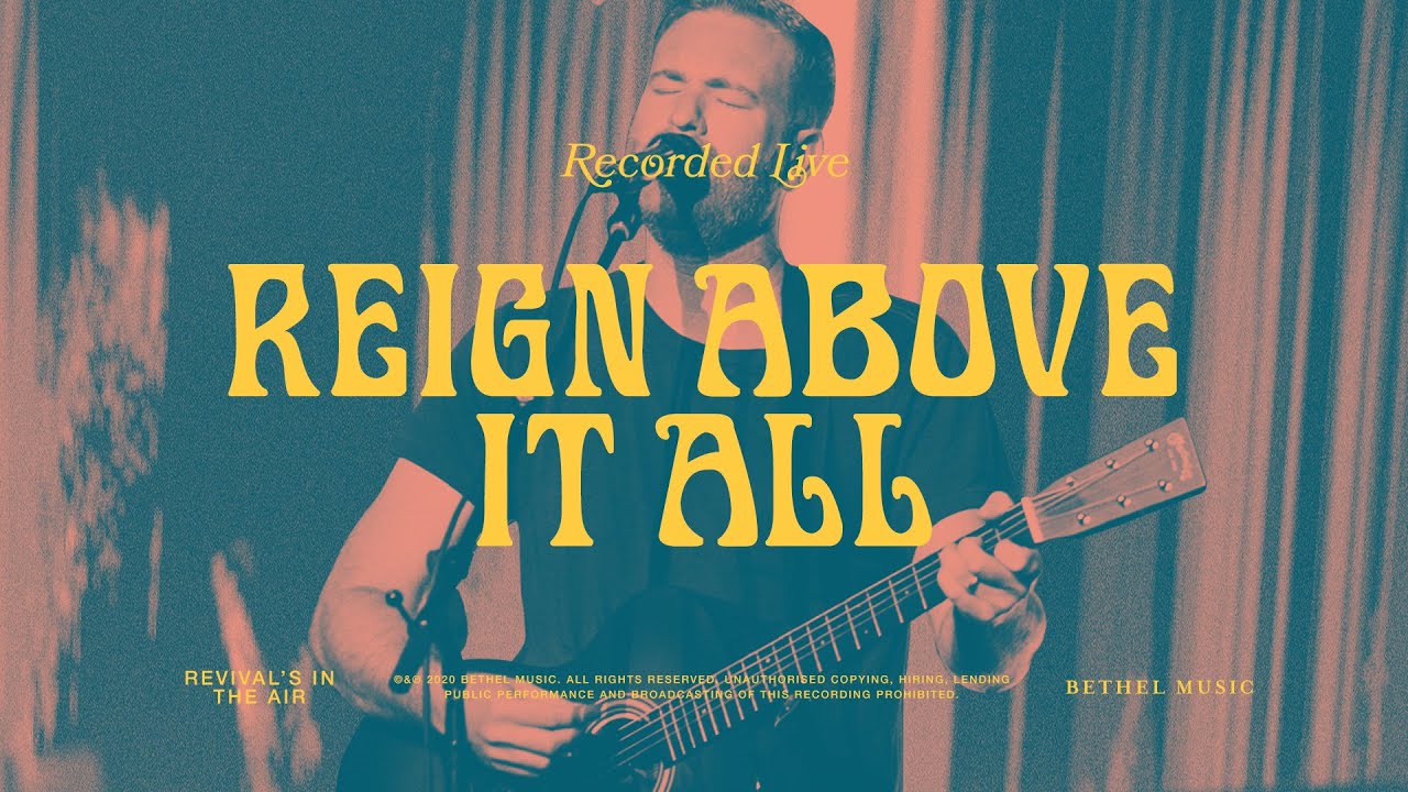 Reign Above It All - Bethel Music & Paul McClure