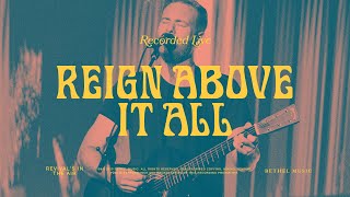 Reign Above It All - Bethel Music &amp; Paul McClure