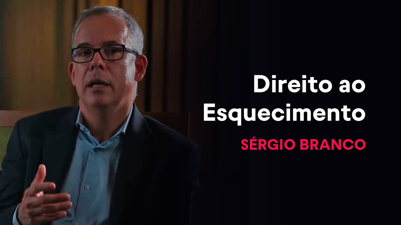Direito ao Esquecimento - Sérgio Branco