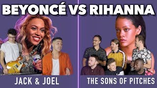Beyoncé vs Rihanna | Jack &amp; Joel | The Sons of Pitches