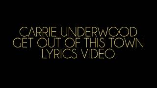 Carrie Underwood Get Out Of This Town Lyrics Video